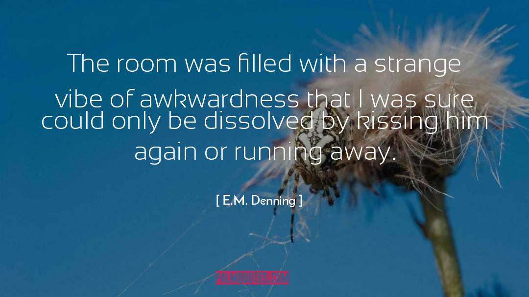 E.M. Denning Quotes: The room was filled with