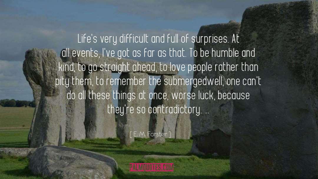 E. M. Forster Quotes: Life's very difficult and full