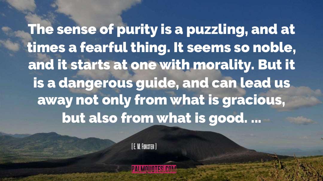 E. M. Forster Quotes: The sense of purity is