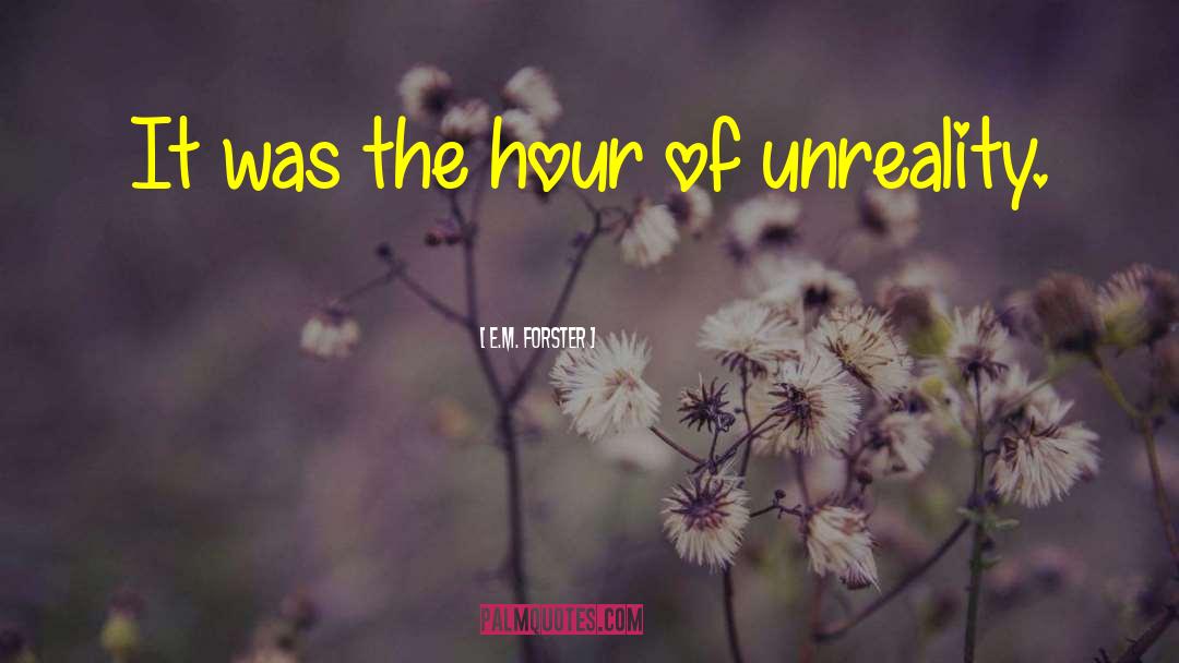 E. M. Forster Quotes: It was the hour of