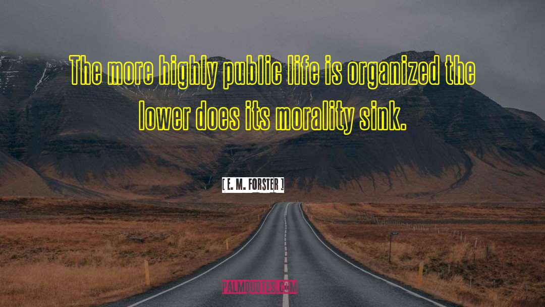 E. M. Forster Quotes: The more highly public life