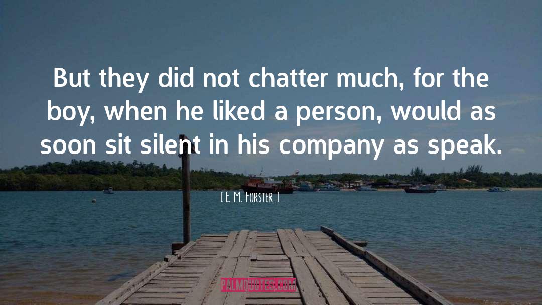 E. M. Forster Quotes: But they did not chatter