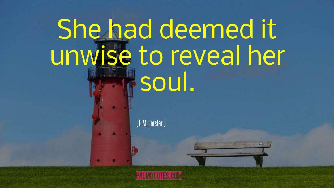 E. M. Forster Quotes: She had deemed it unwise