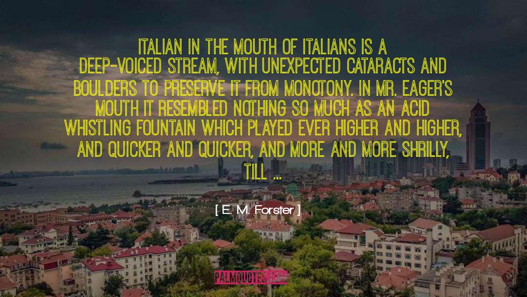 E. M. Forster Quotes: Italian in the mouth of