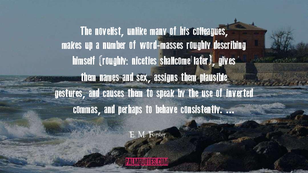 E. M. Forster Quotes: The novelist, unlike many of