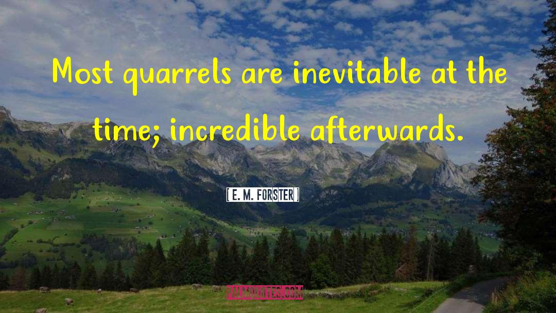 E. M. Forster Quotes: Most quarrels are inevitable at