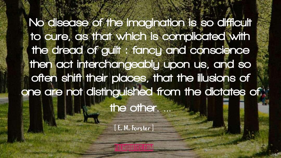 E. M. Forster Quotes: No disease of the imagination