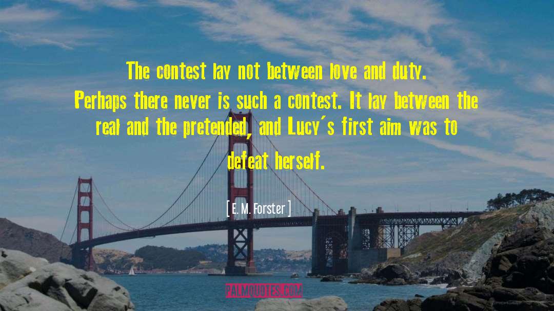 E. M. Forster Quotes: The contest lay not between