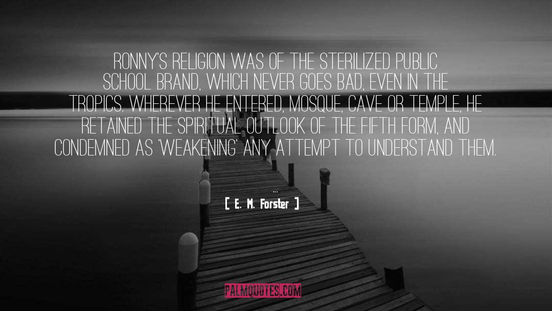 E. M. Forster Quotes: Ronny's religion was of the