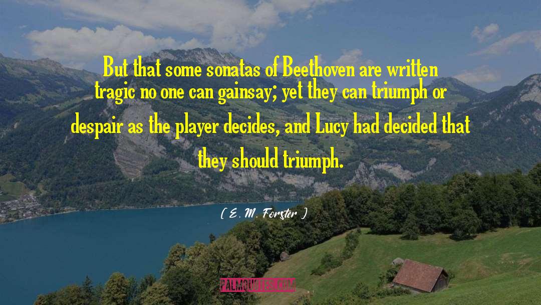 E. M. Forster Quotes: But that some sonatas of