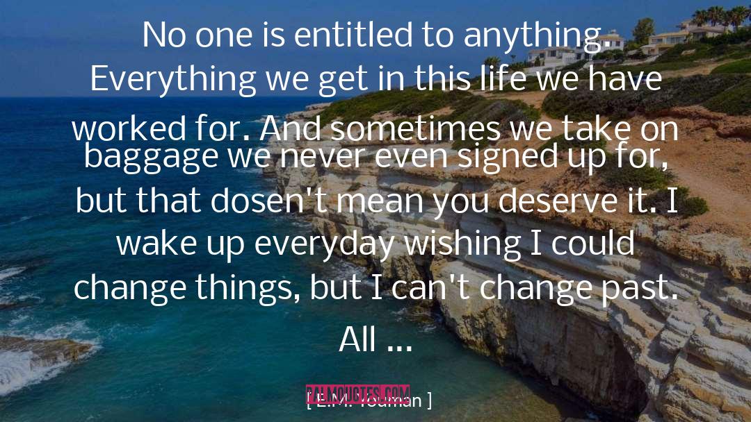 E.M. Youman Quotes: No one is entitled to