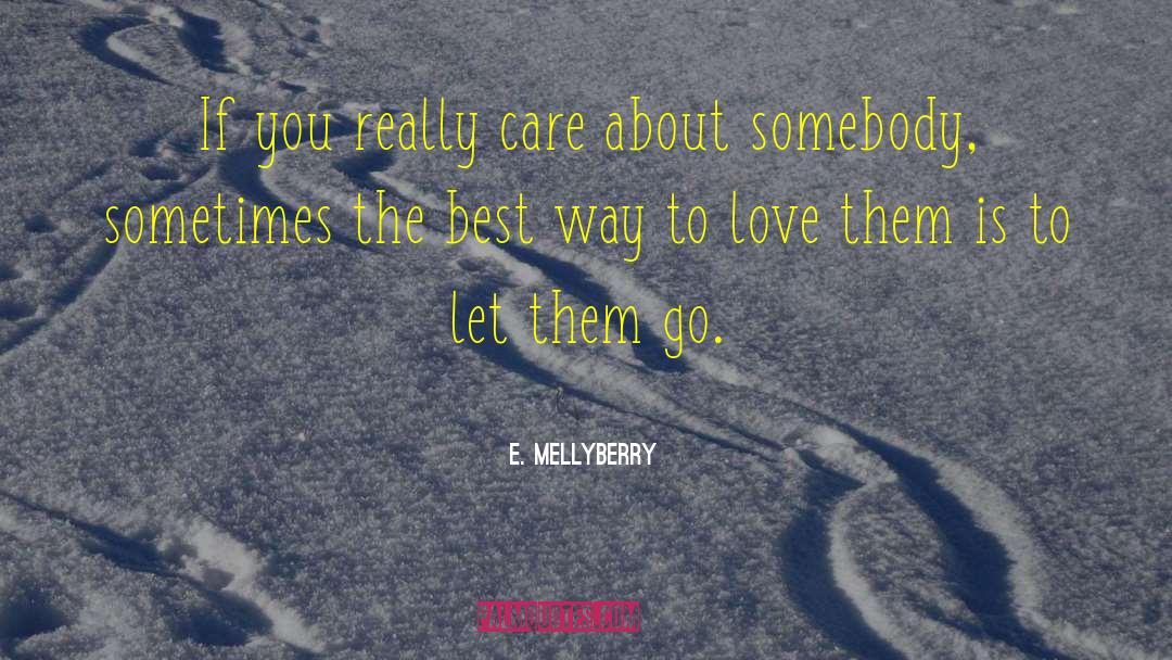 E. Mellyberry Quotes: If you really care about
