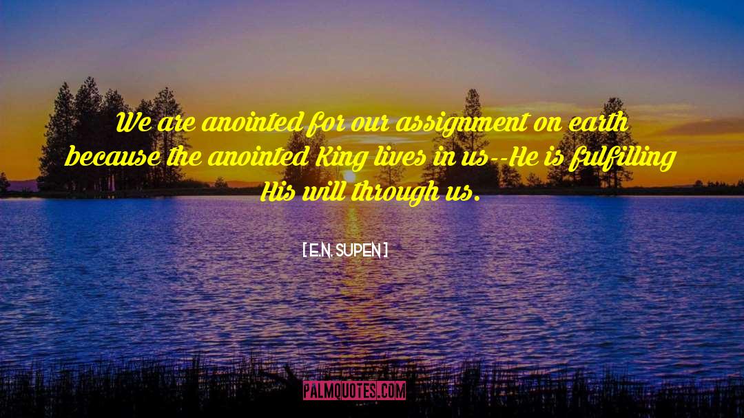 E.N. Supen Quotes: We are anointed for our