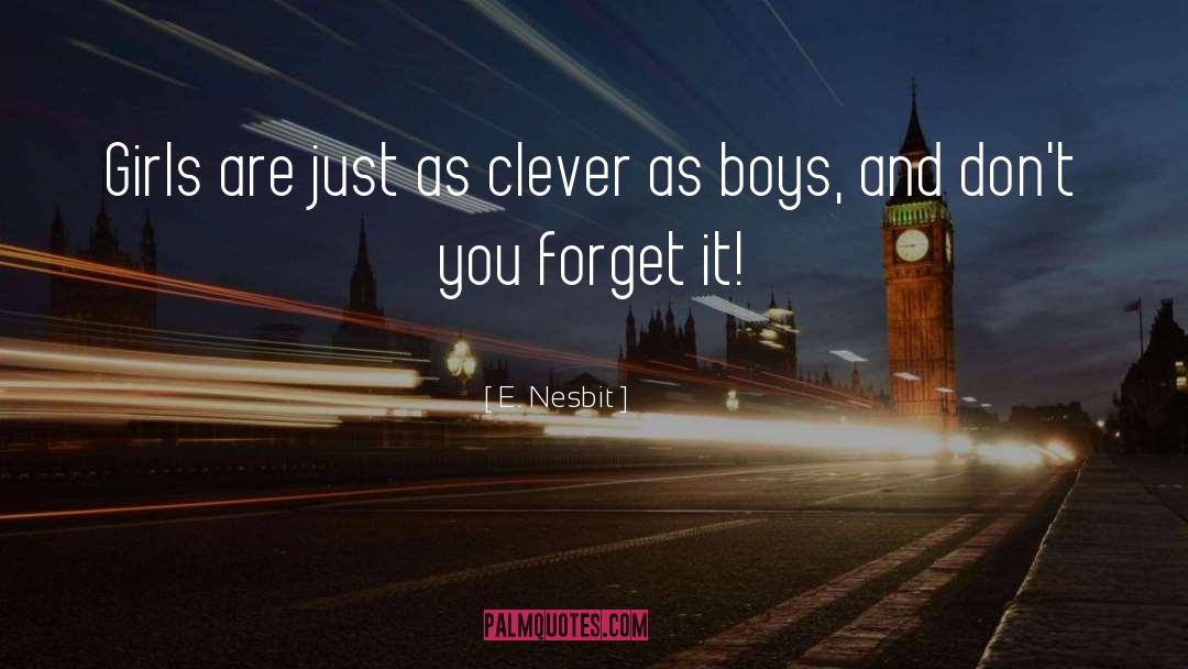 E. Nesbit Quotes: Girls are just as clever