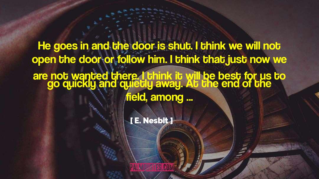 E. Nesbit Quotes: He goes in and the