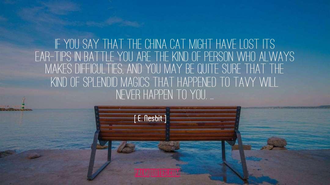 E. Nesbit Quotes: If you say that the
