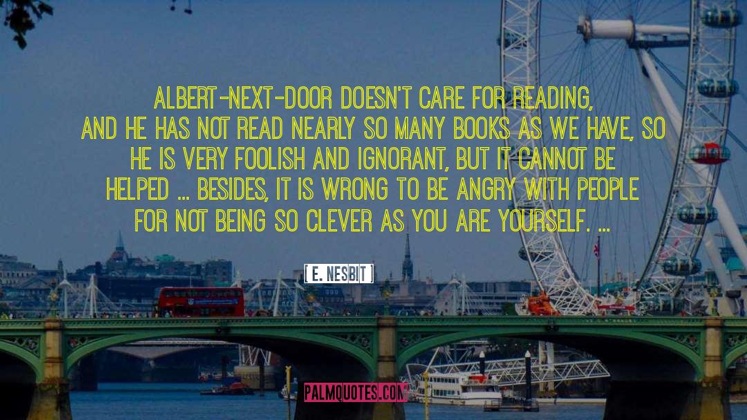 E. Nesbit Quotes: Albert-next-door doesn't care for reading,