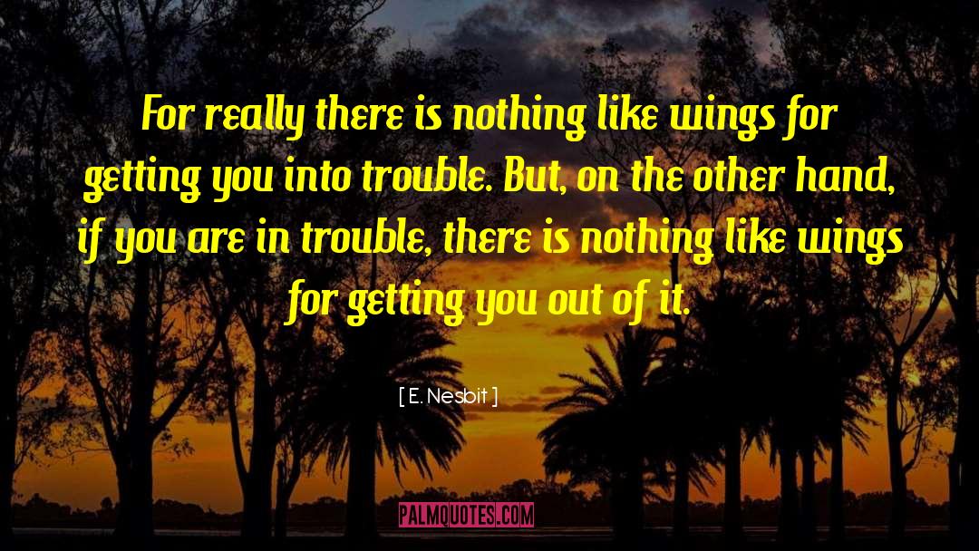 E. Nesbit Quotes: For really there is nothing