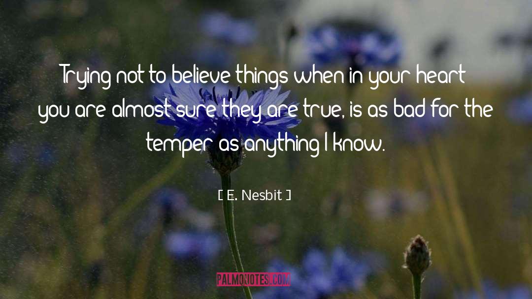 E. Nesbit Quotes: Trying not to believe things