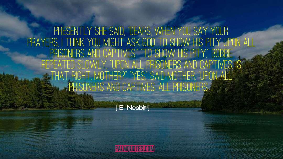 E. Nesbit Quotes: Presently she said, 