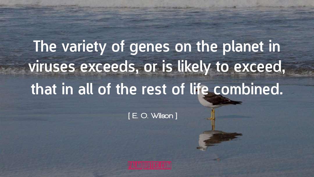 E. O. Wilson Quotes: The variety of genes on