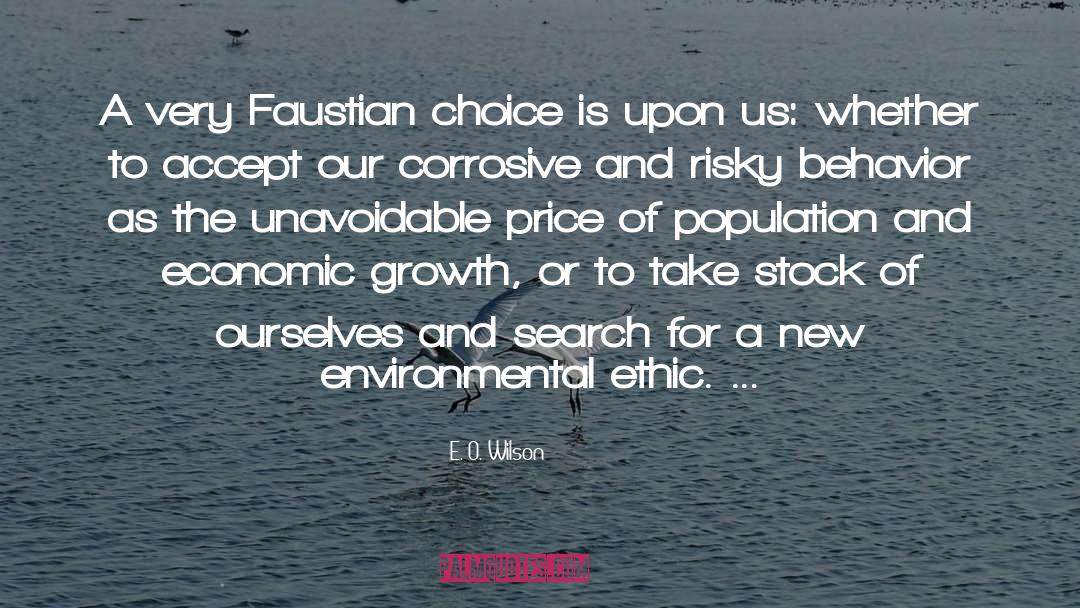E. O. Wilson Quotes: A very Faustian choice is