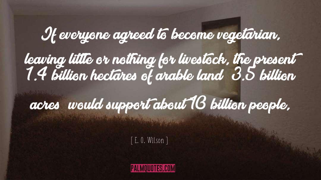 E. O. Wilson Quotes: If everyone agreed to become