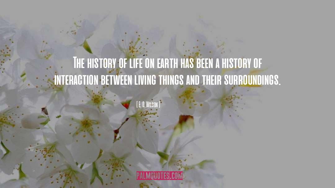 E. O. Wilson Quotes: The history of life on