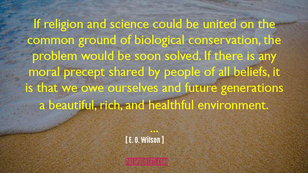 E. O. Wilson Quotes: If religion and science could