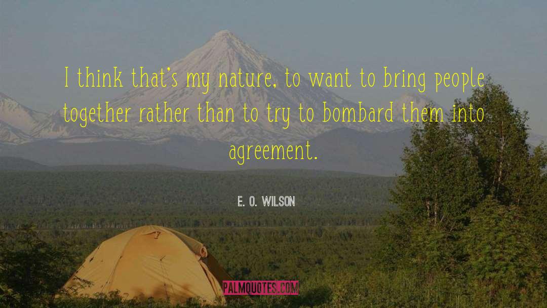 E. O. Wilson Quotes: I think that's my nature,