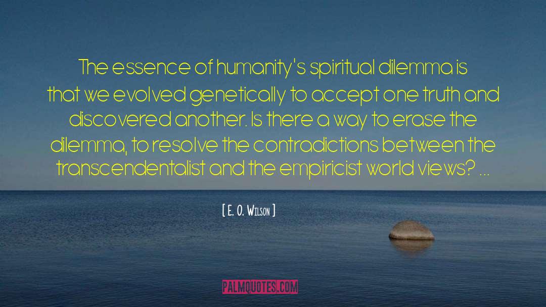 E. O. Wilson Quotes: The essence of humanity's spiritual