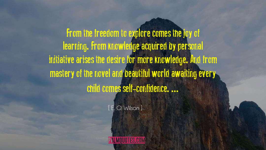 E. O. Wilson Quotes: From the freedom to explore