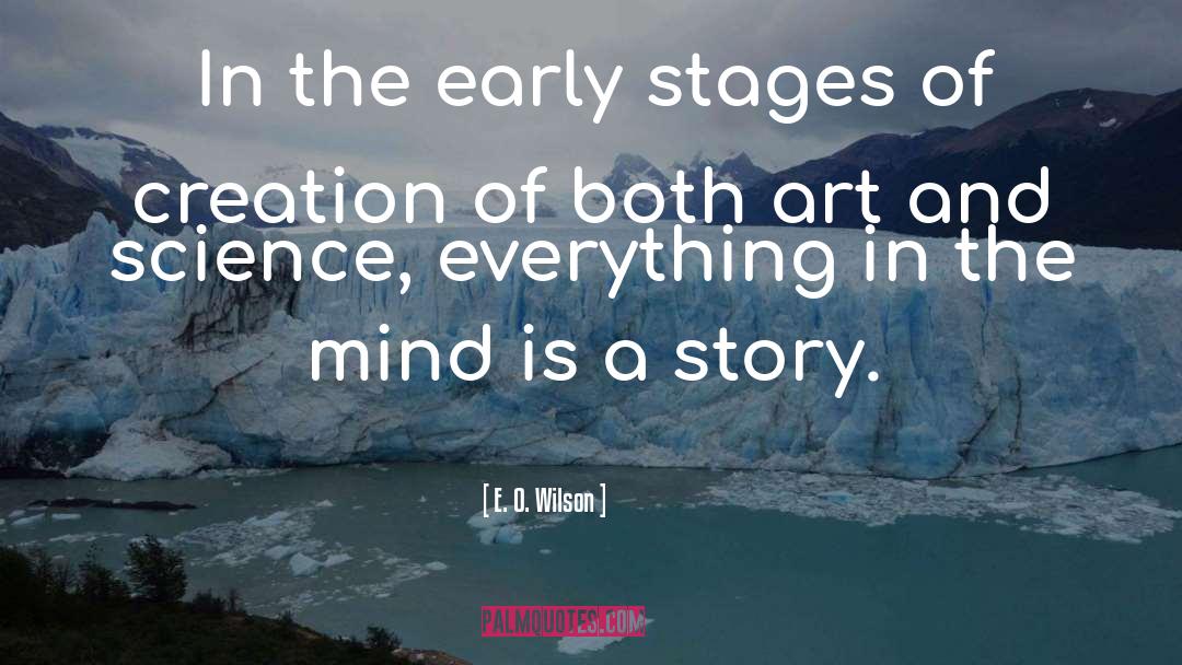 E. O. Wilson Quotes: In the early stages of