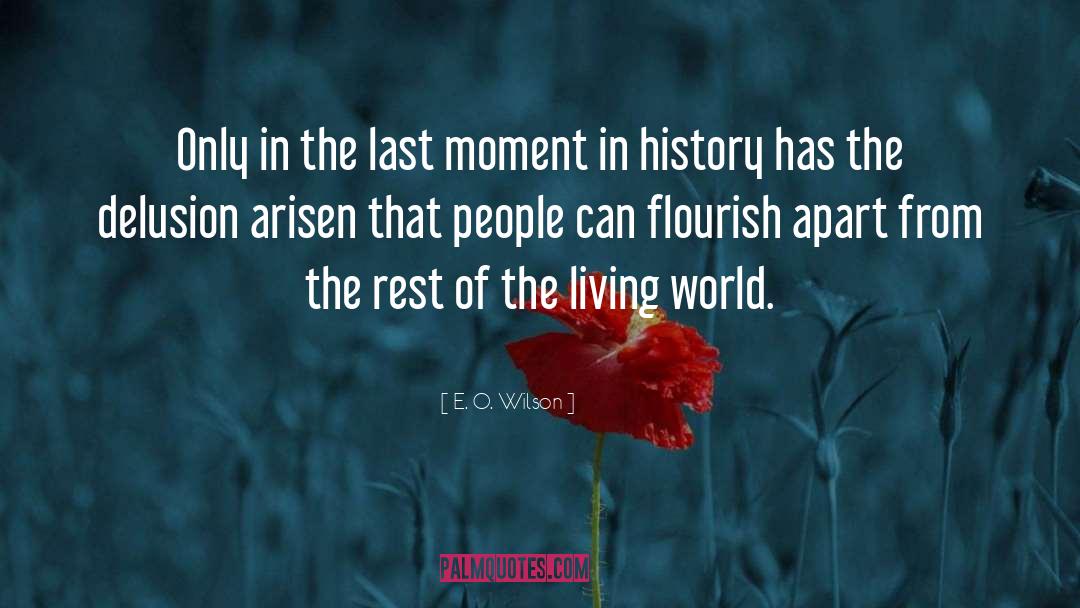 E. O. Wilson Quotes: Only in the last moment