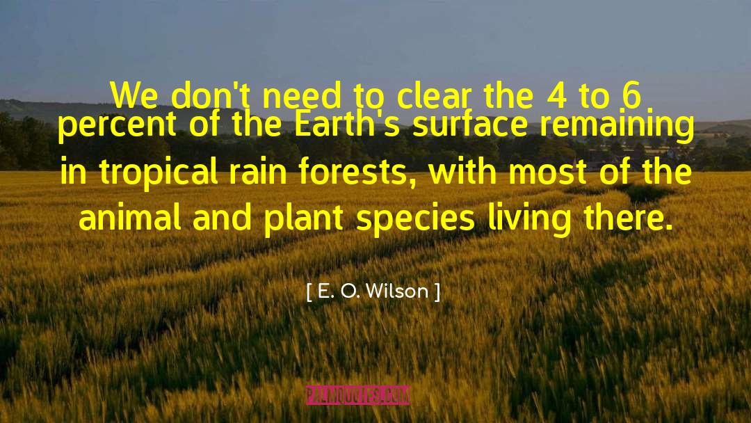 E. O. Wilson Quotes: We don't need to clear
