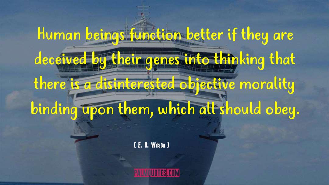 E. O. Wilson Quotes: Human beings function better if