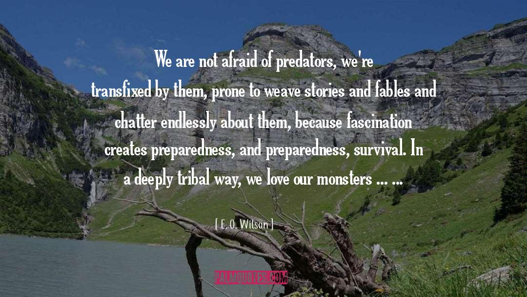 E. O. Wilson Quotes: We are not afraid of