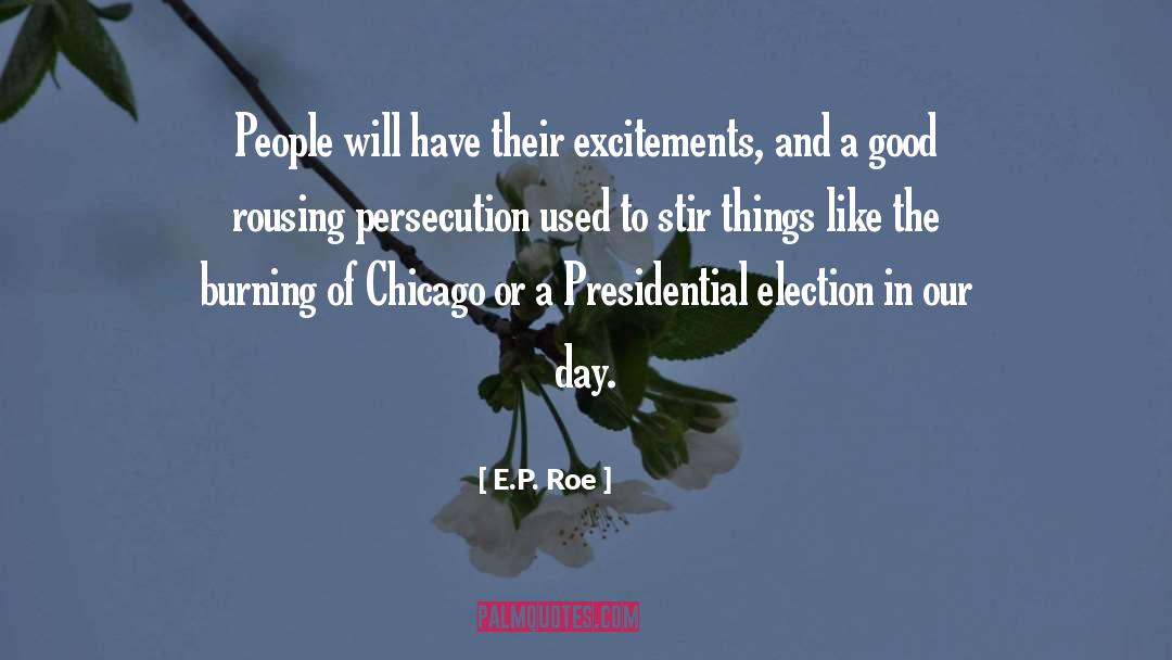 E.P. Roe Quotes: People will have their excitements,