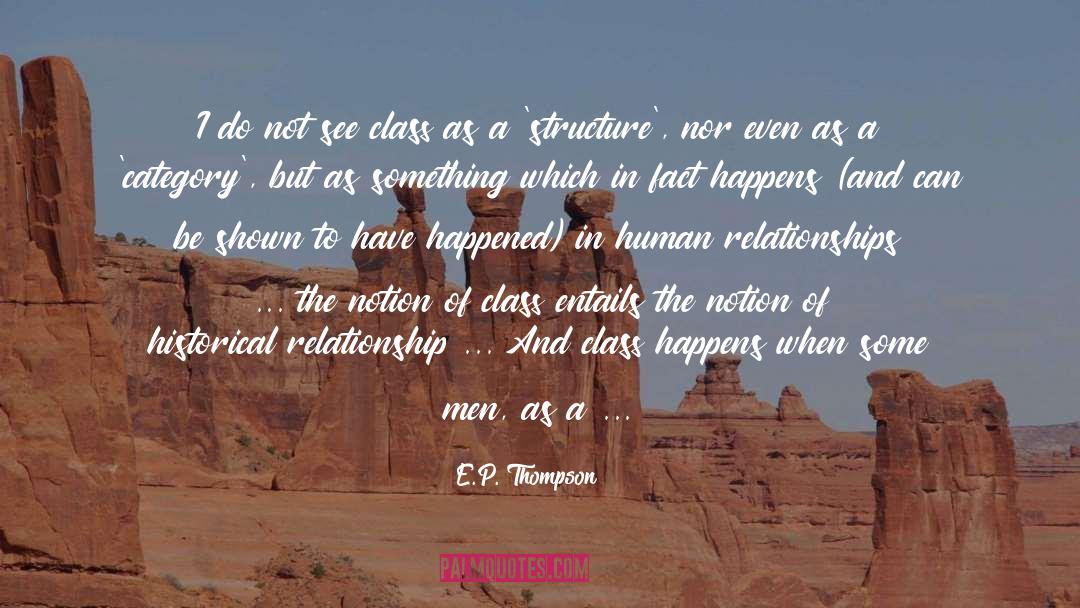 E.P. Thompson Quotes: I do not see class