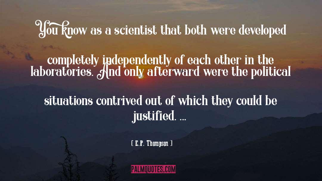 E.P. Thompson Quotes: You know as a scientist