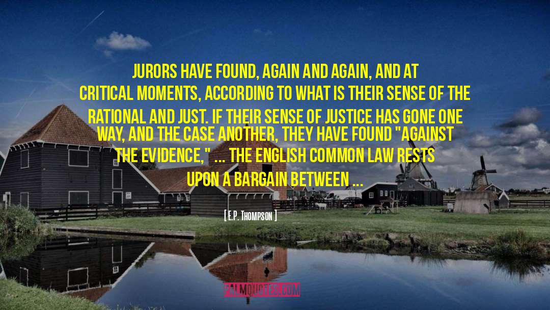 E.P. Thompson Quotes: Jurors have found, again and