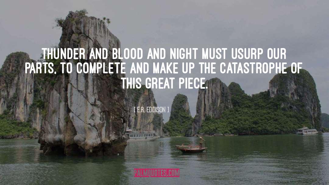 E.R. Eddison Quotes: Thunder and blood and night