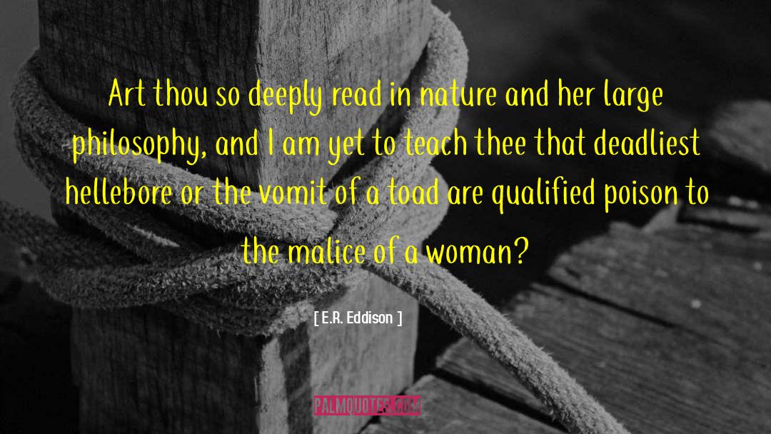 E.R. Eddison Quotes: Art thou so deeply read