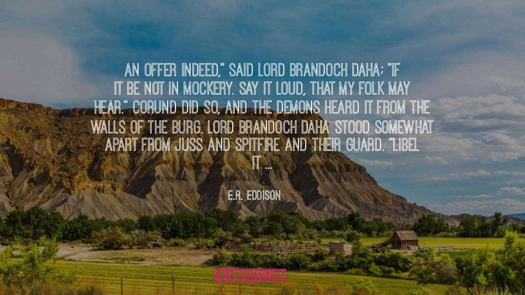 E.R. Eddison Quotes: An offer indeed,