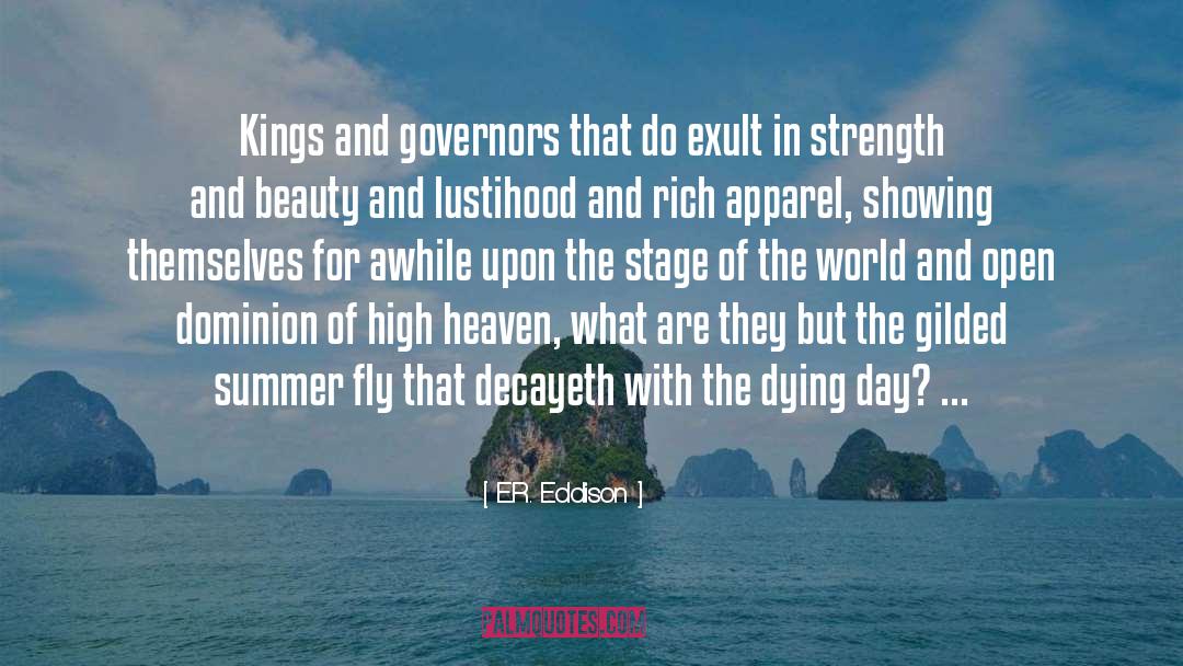 E.R. Eddison Quotes: Kings and governors that do