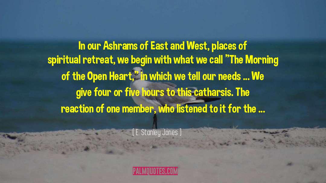 E. Stanley Jones Quotes: In our Ashrams of East