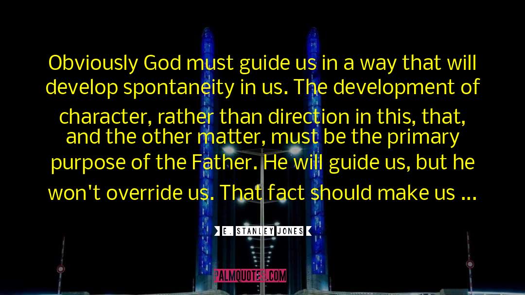E. Stanley Jones Quotes: Obviously God must guide us