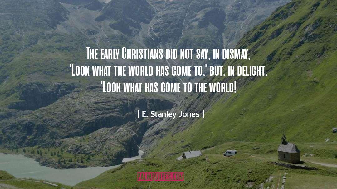 E. Stanley Jones Quotes: The early Christians did not
