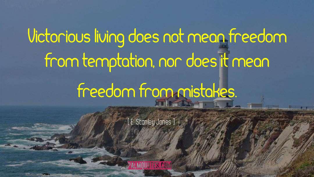 E. Stanley Jones Quotes: Victorious living does not mean