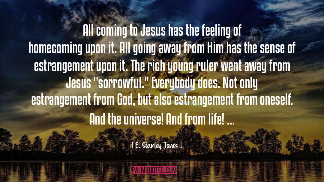 E. Stanley Jones Quotes: All coming to Jesus has